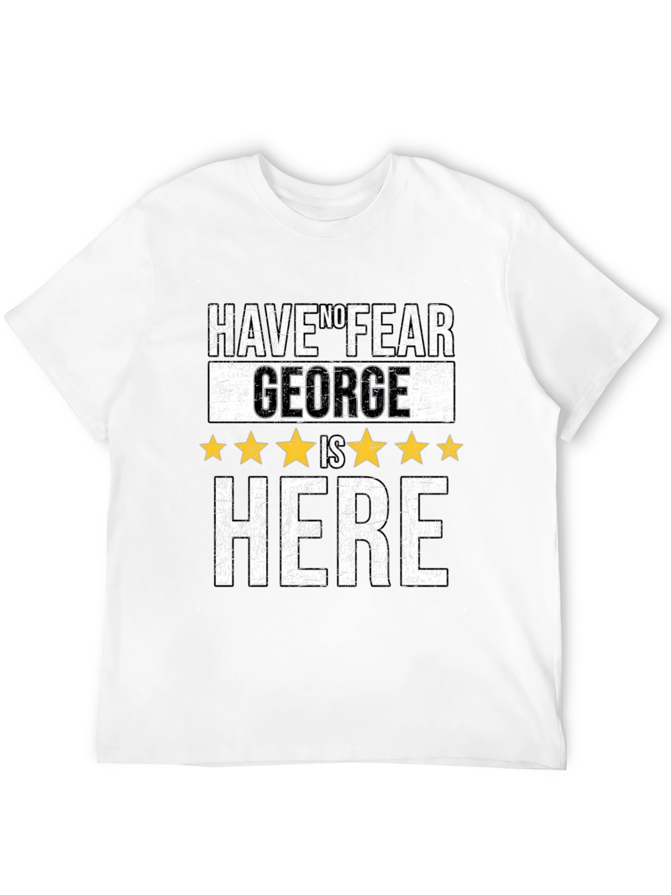 Have No Fear George Is Here T-Shirt