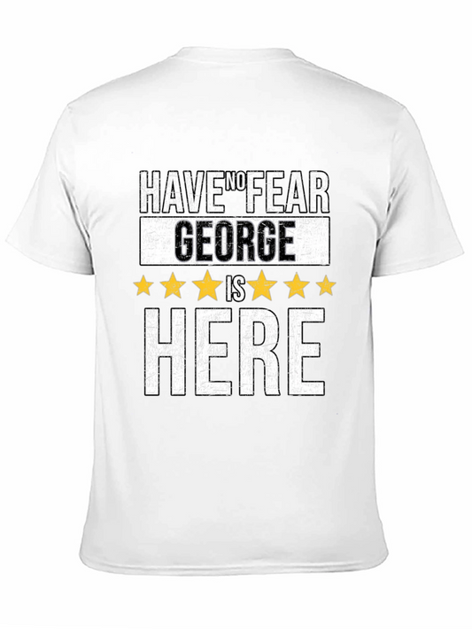 Have No Fear George Is Here T-Shirt