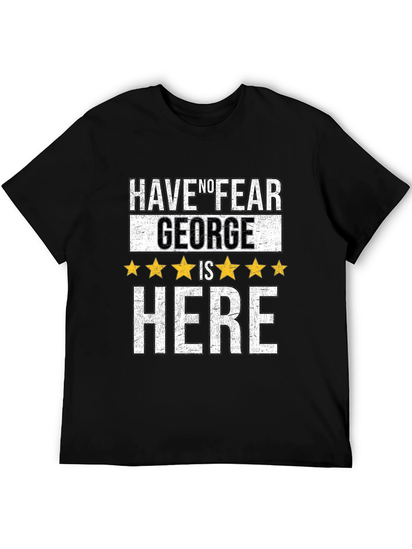 Have No Fear George Is Here T-Shirt