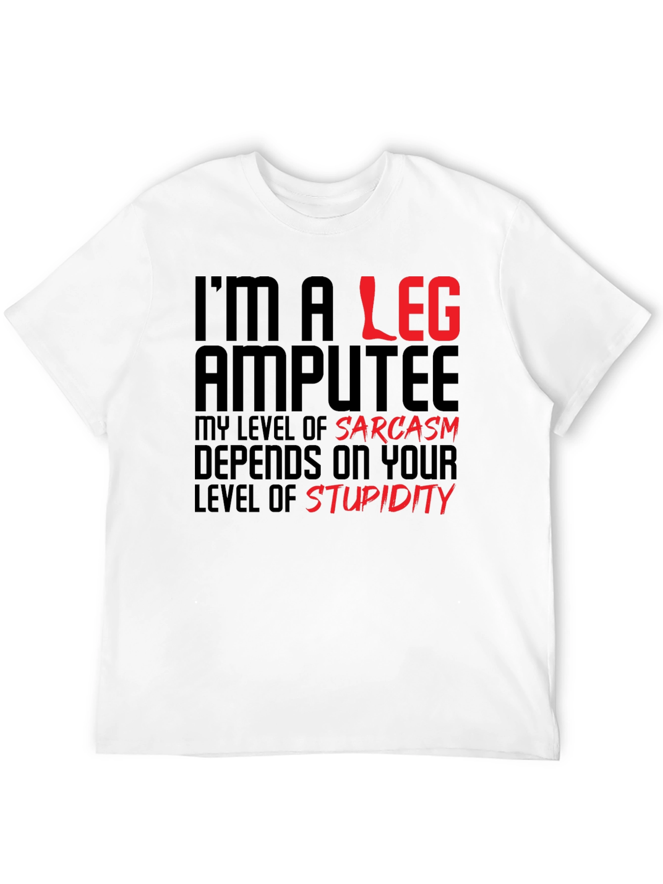 Sarcastic Leg Amputee Graphic Tee