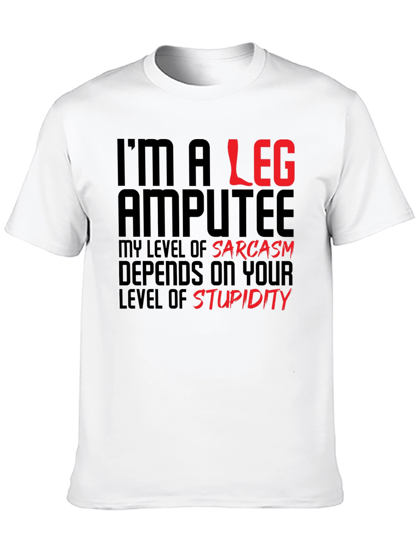 Sarcastic Leg Amputee Graphic Tee