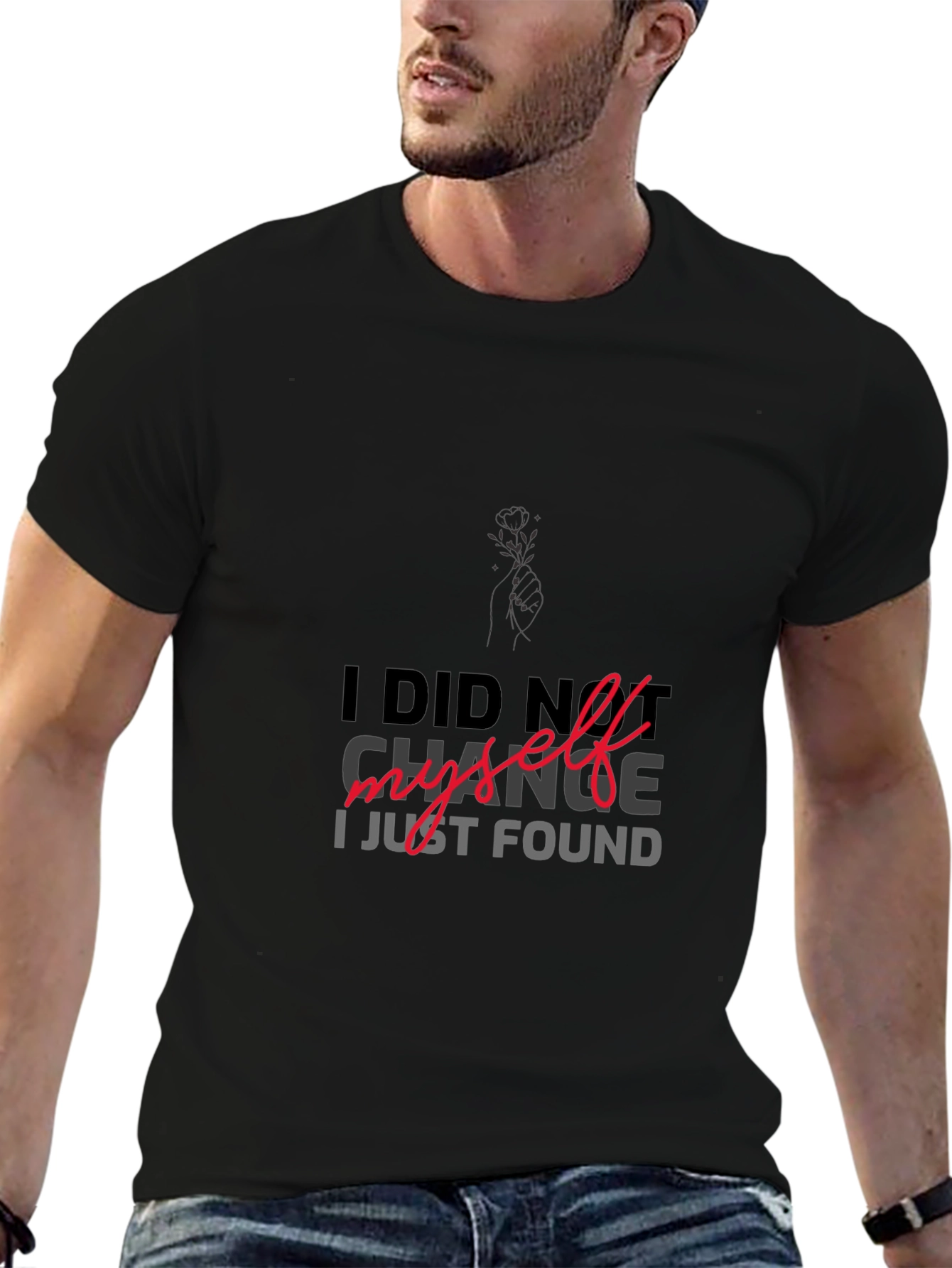 I DID NOT CHANGE MYSELF T-shirt