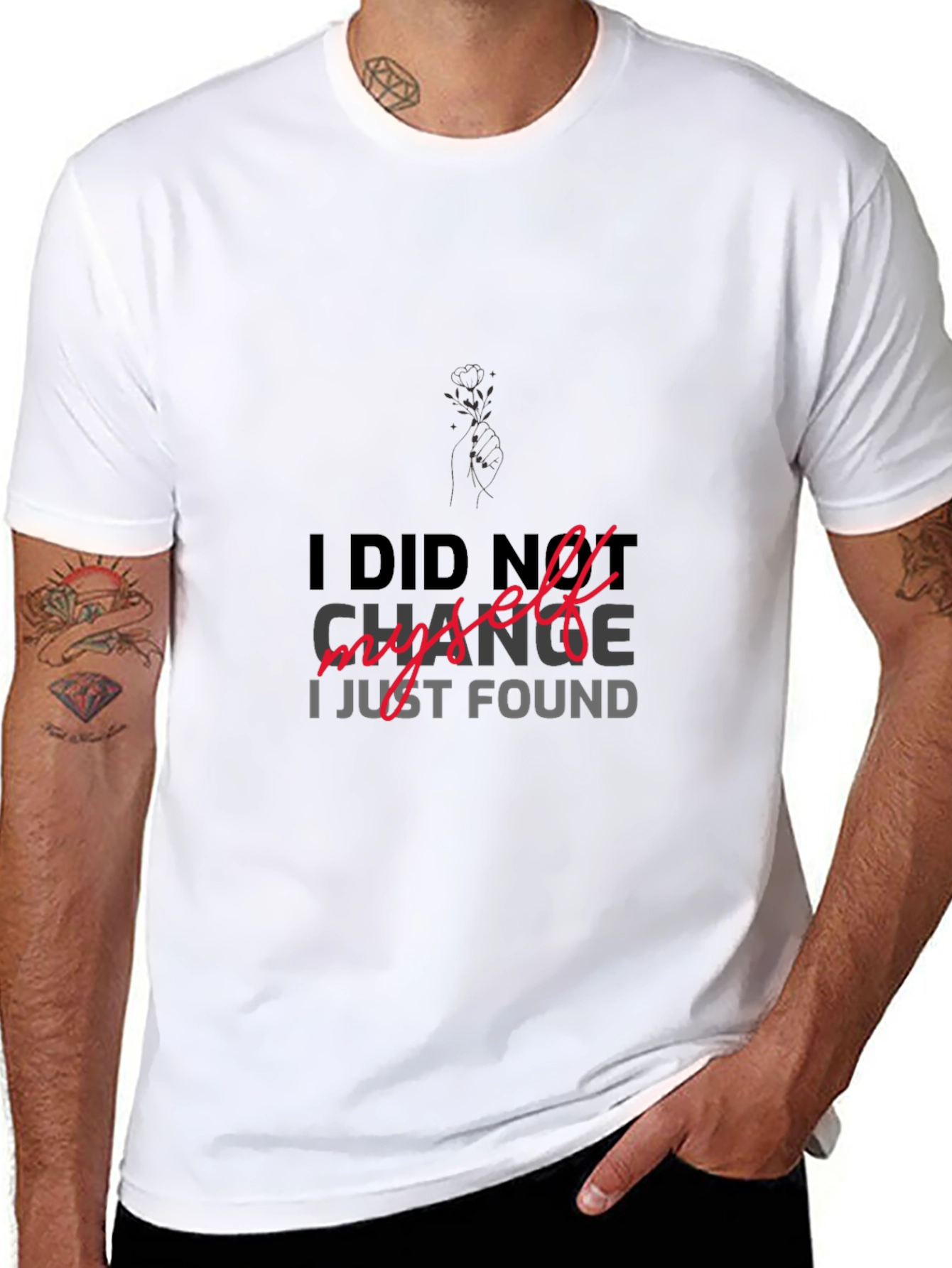 I DID NOT CHANGE MYSELF T-shirt
