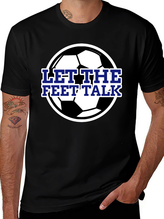 Let The Feet Talk Soccer Ball T-Shirt