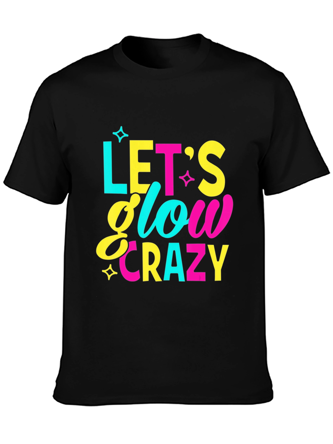 Lets Glow Crazy Graphic T-Shirt - Fun Party Tee