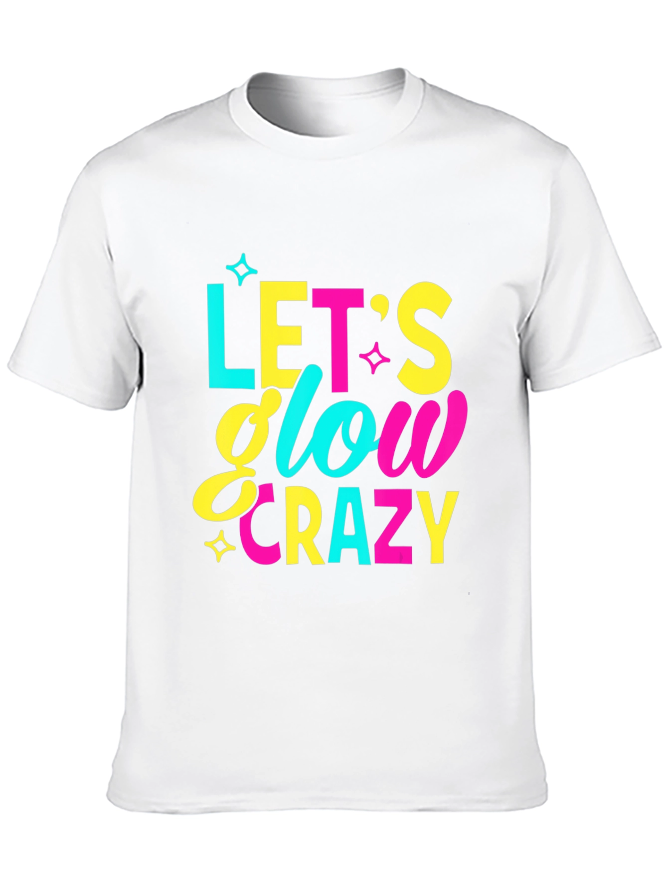 Lets Glow Crazy Graphic T-Shirt - Fun Party Tee