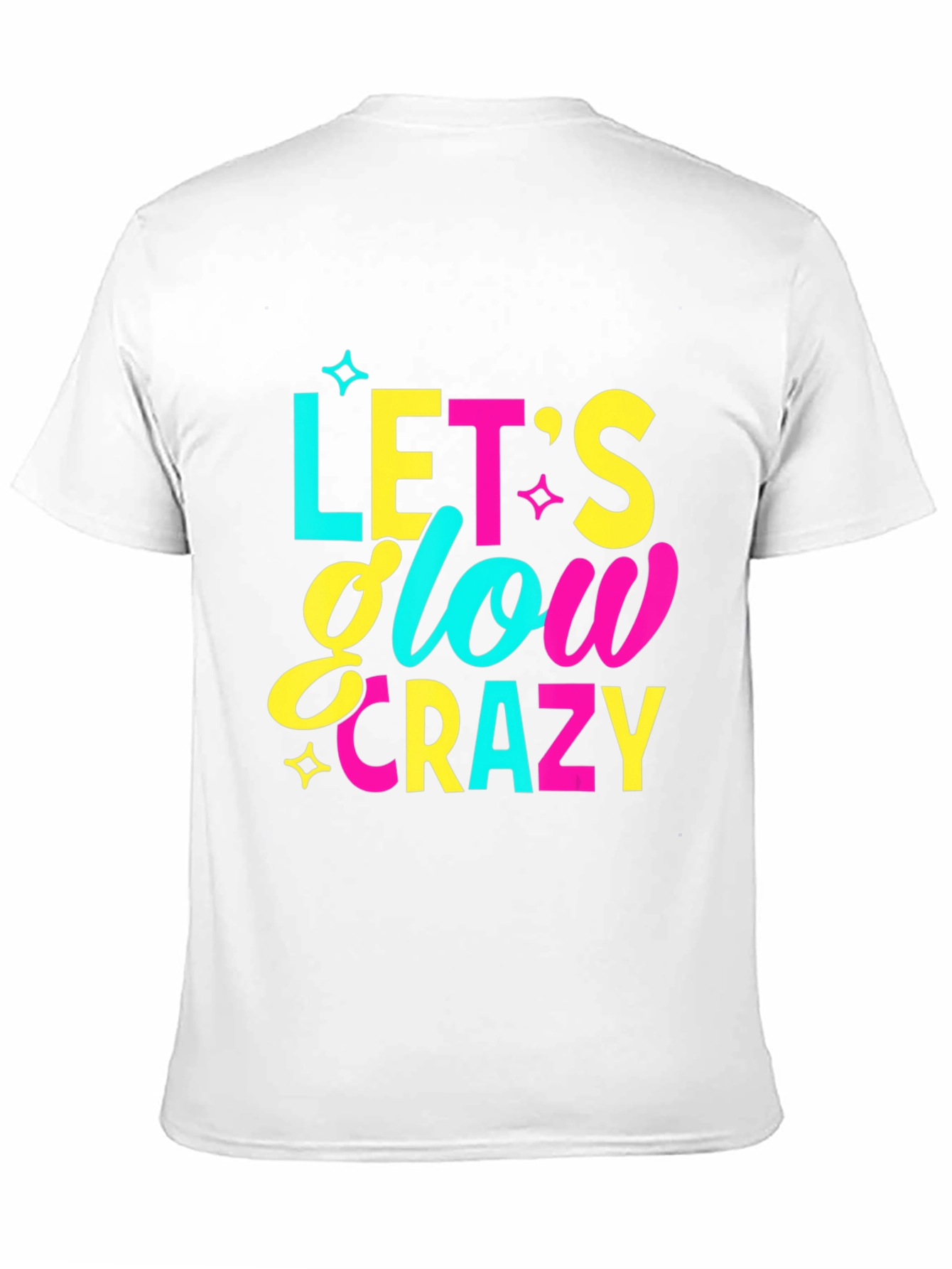 Lets Glow Crazy Graphic T-Shirt - Fun Party Tee