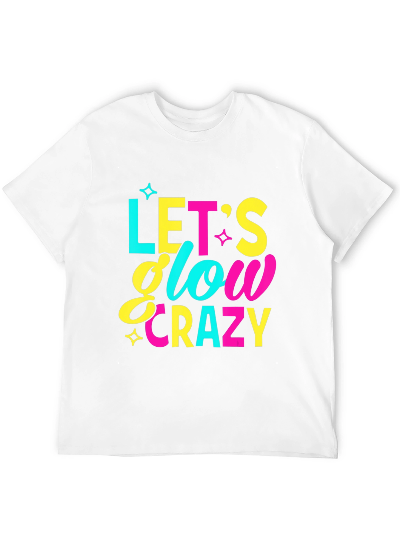 Lets Glow Crazy Graphic T-Shirt - Fun Party Tee