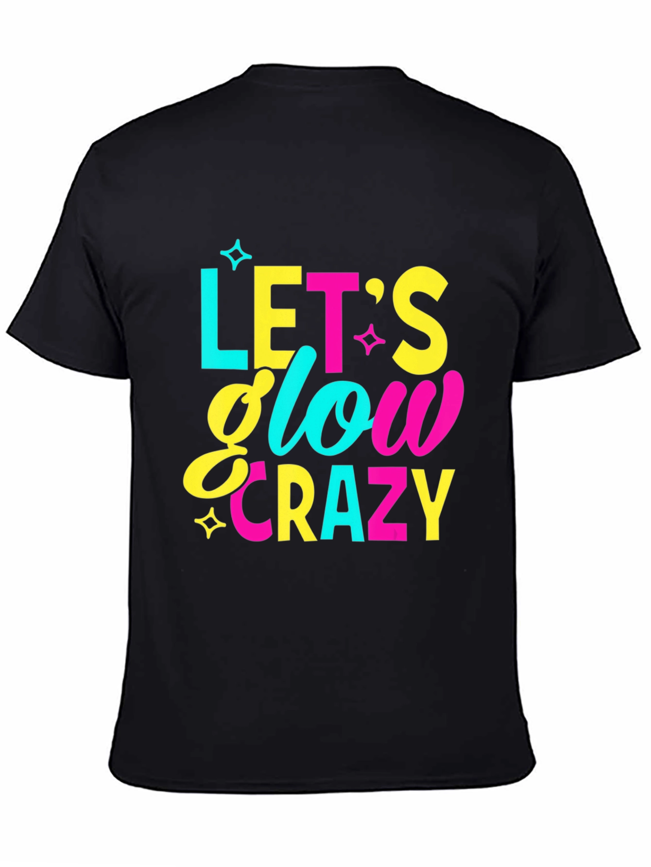 Lets Glow Crazy Graphic T-Shirt - Fun Party Tee