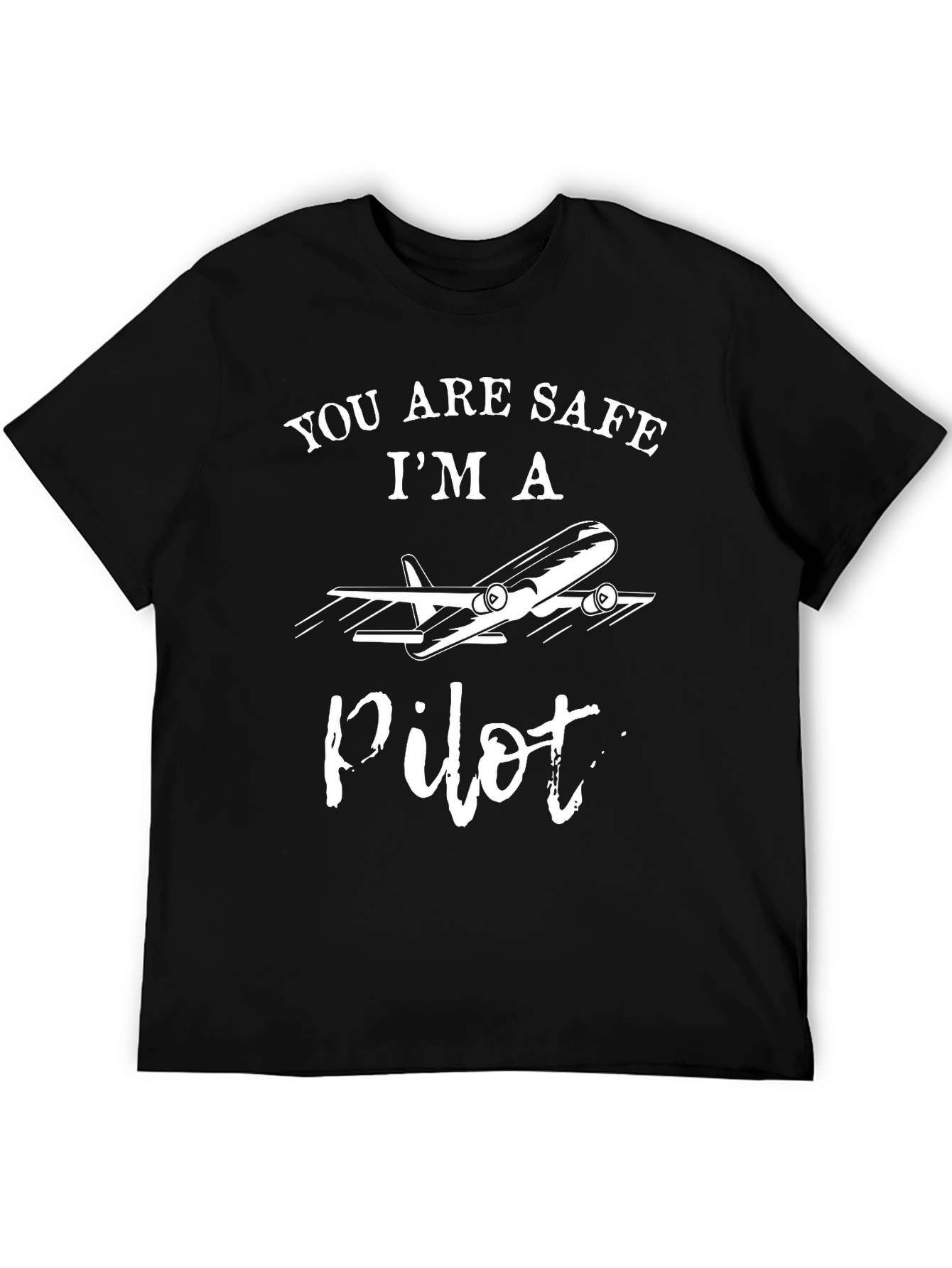 You Are Safe Im a Pilot T-Shirt