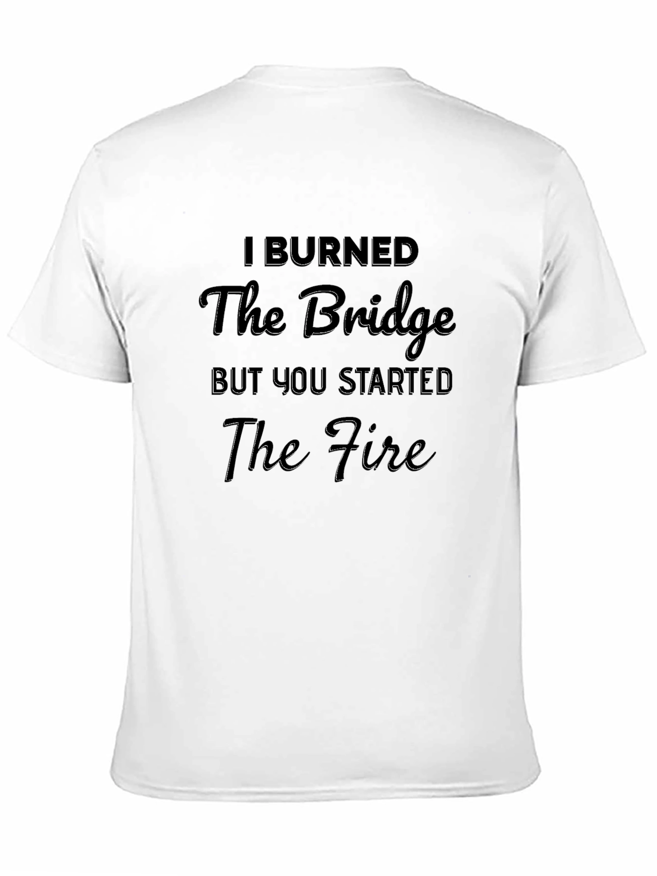 I Burned the Bridge Mens Black T-Shirt