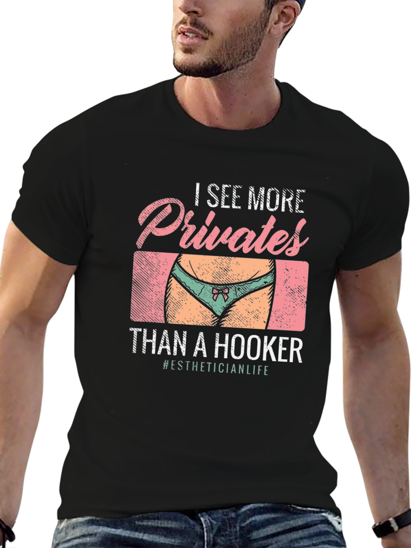 I See More Privates Than A Hooker T-Shirt