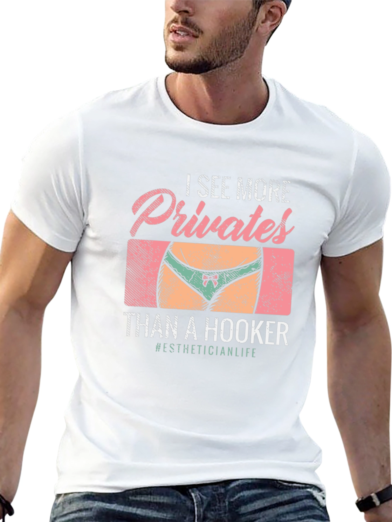 I See More Privates Than A Hooker T-Shirt