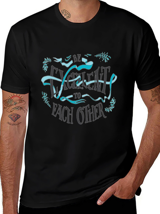 Be Excellent To Each Other T-Shirt - Graphic Tee