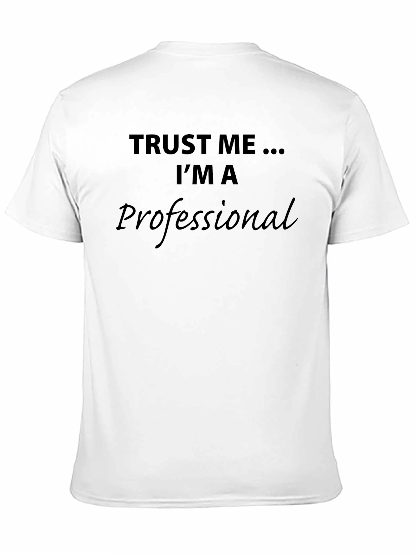 Trust Me Im A Professional T-Shirt