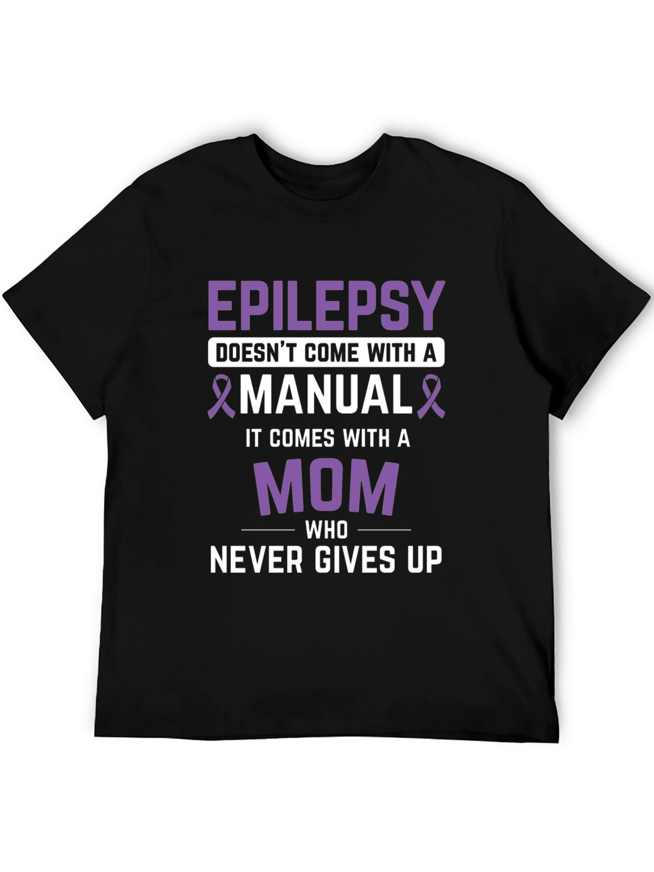 Epilepsy Awareness Mom T-Shirt - Never Gives Up