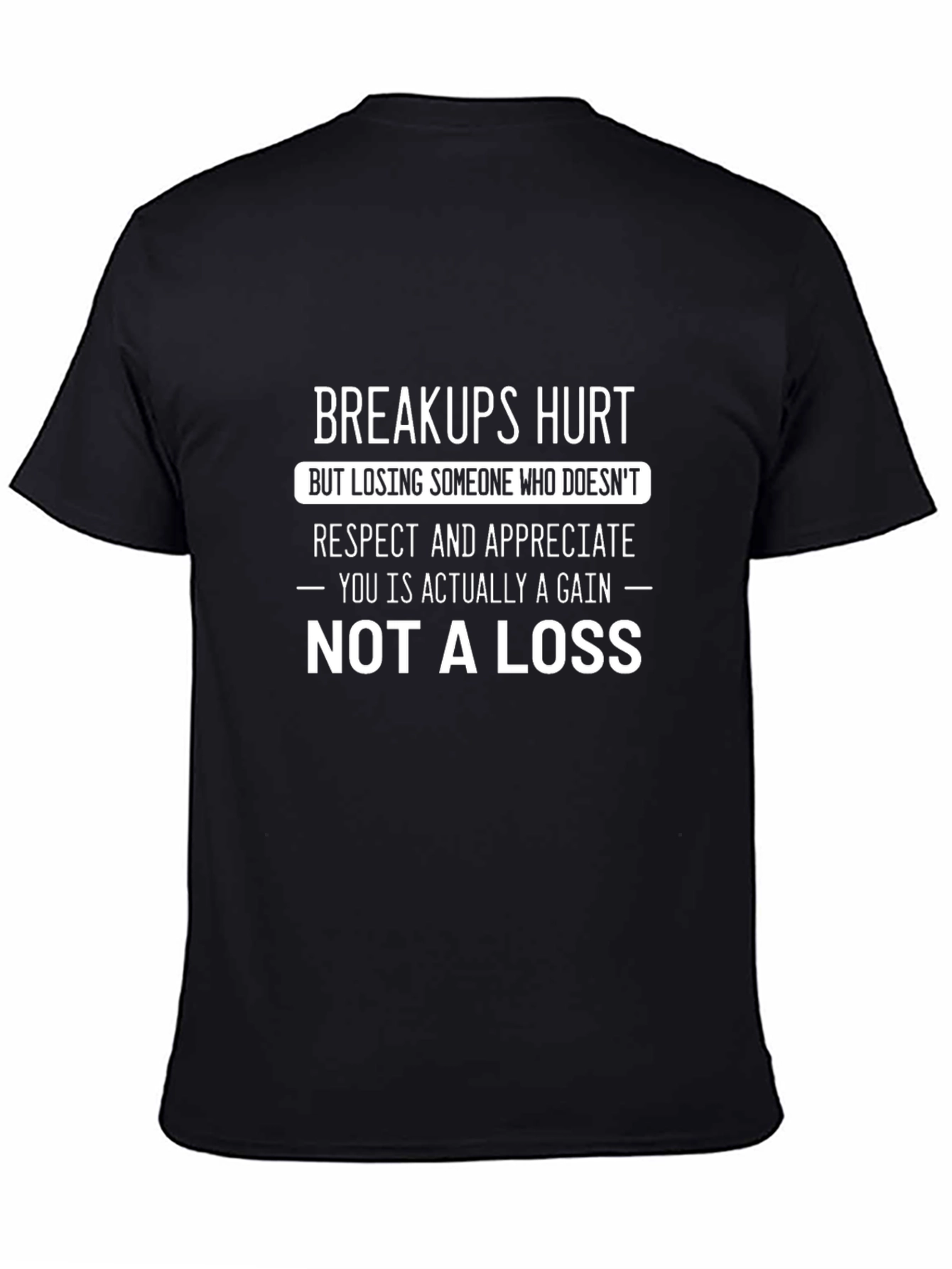 Breakups Hurt T-Shirt - Gain Not Loss
