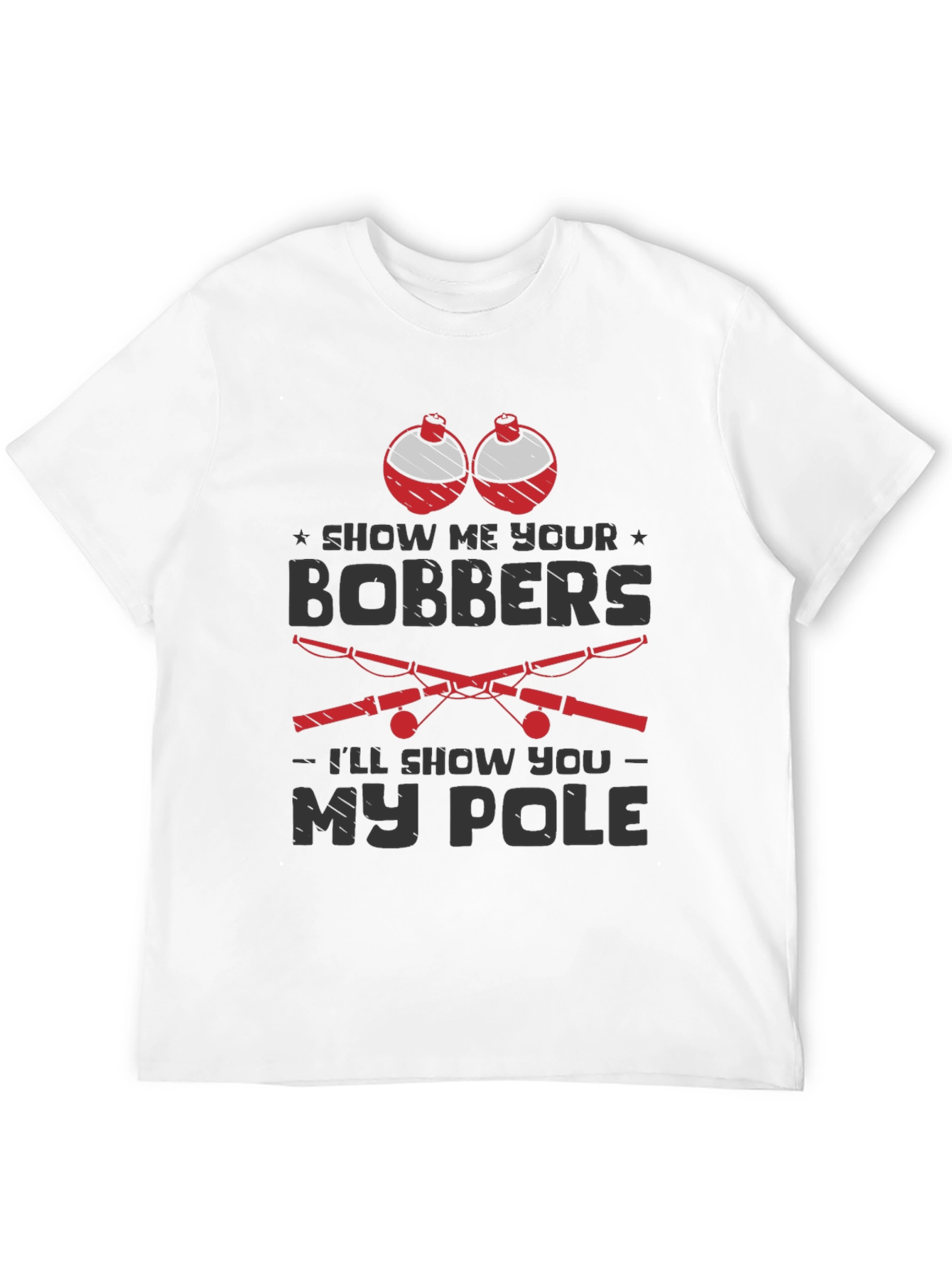 Show Me Your Bobbers Mens Fishing T-Shirt