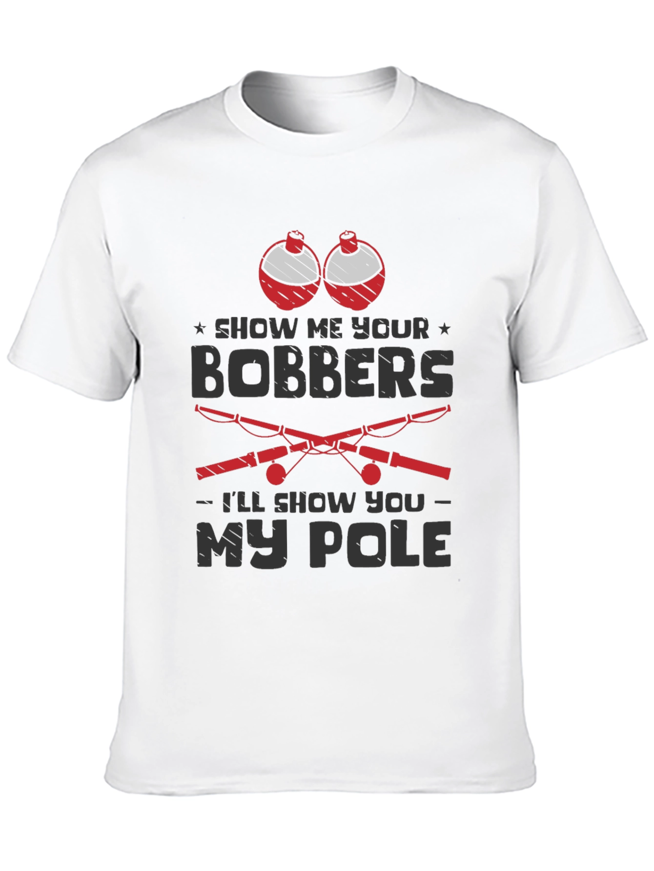 Show Me Your Bobbers Mens Fishing T-Shirt