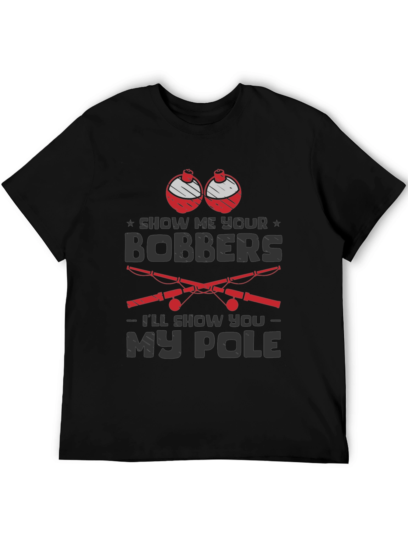Show Me Your Bobbers Mens Fishing T-Shirt