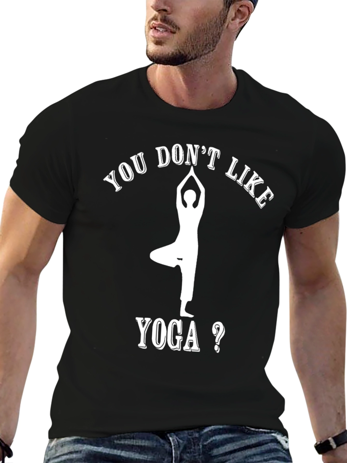 Yoga Lovers Tee: You Dont Like Yoga T-Shirt