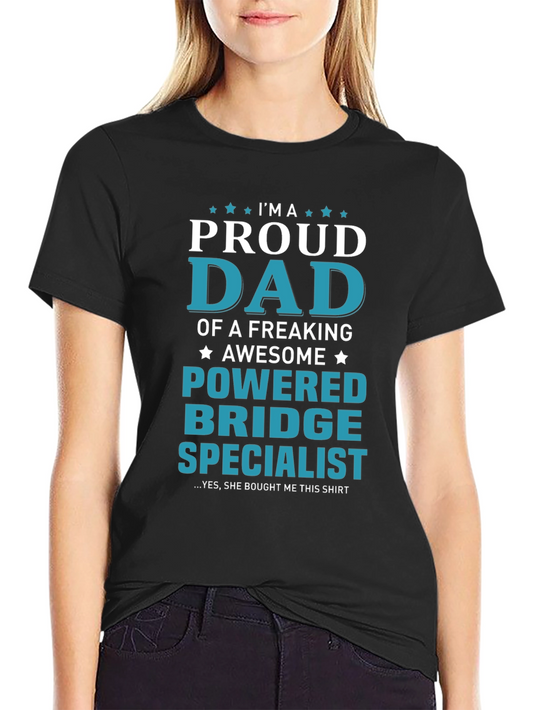 Proud Dad Powered Bridge Specialist T-Shirt