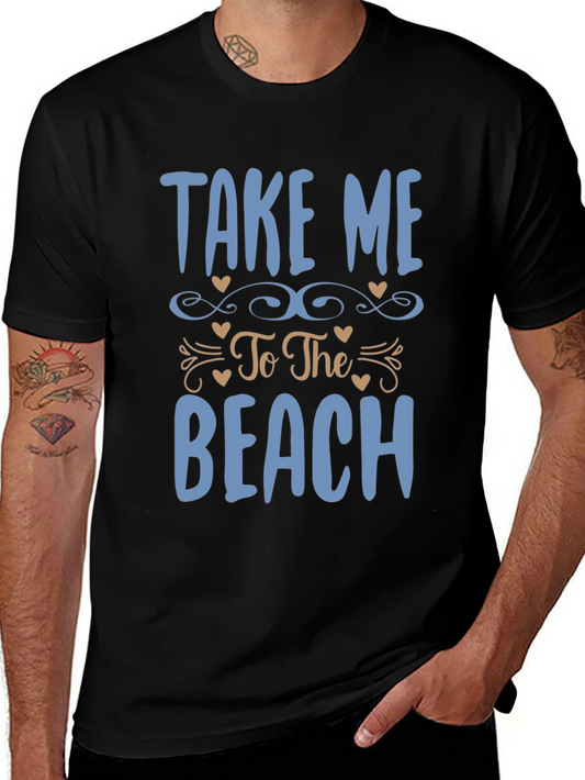 Take Me To The Beach Mens T-Shirt