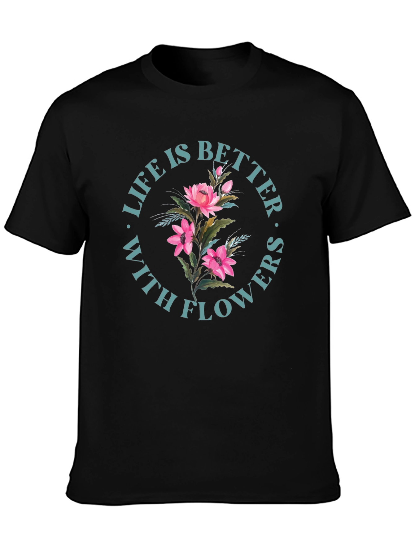 Life is Better With Flowers Graphic Tee
