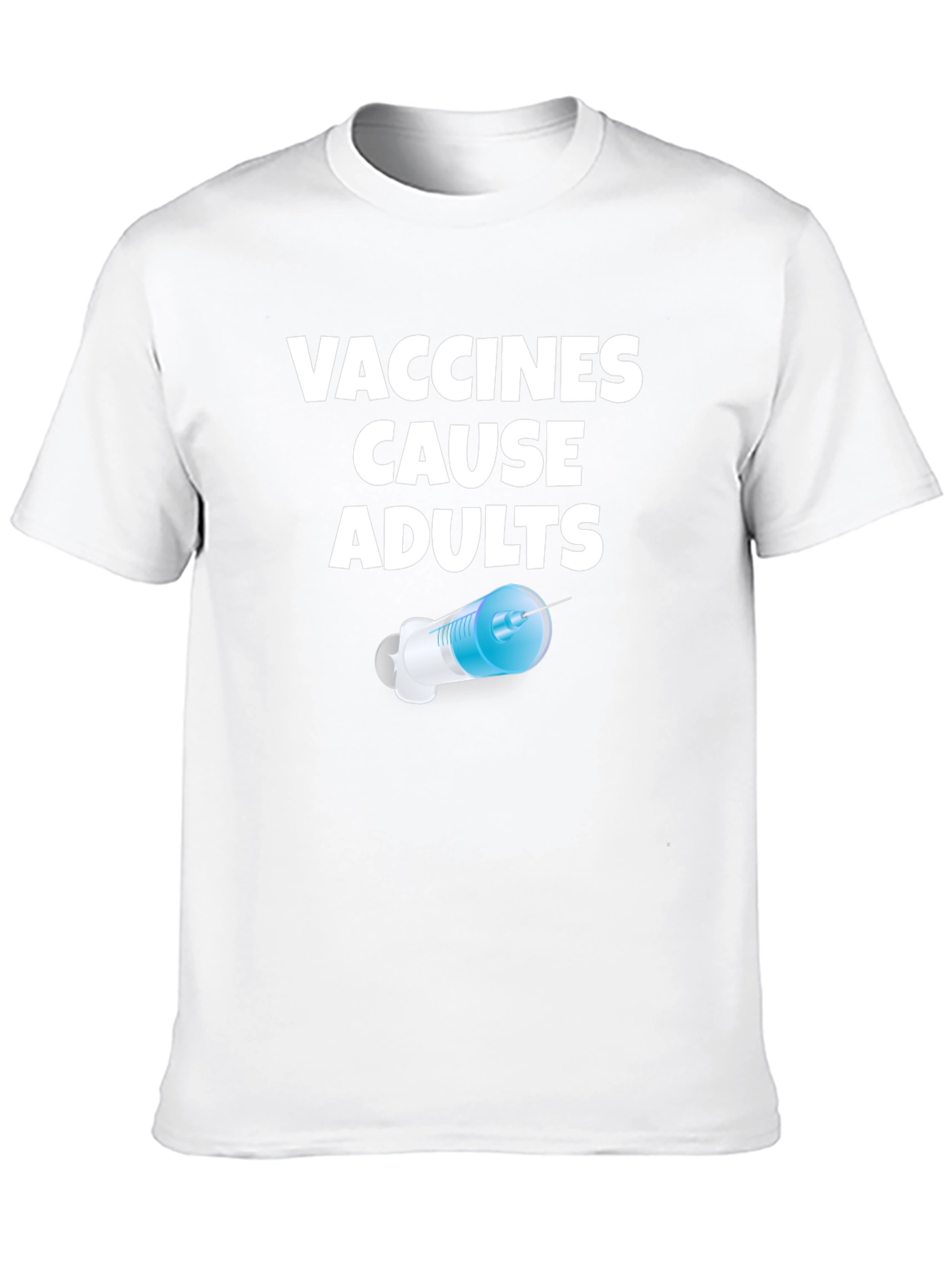 Vaccines Cause Adults Funny Novelty T-Shirt