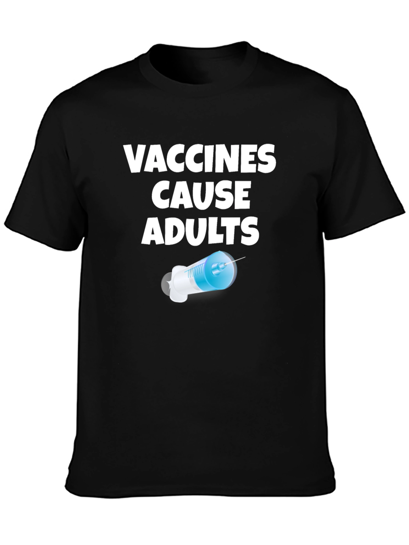 Vaccines Cause Adults Funny Novelty T-Shirt