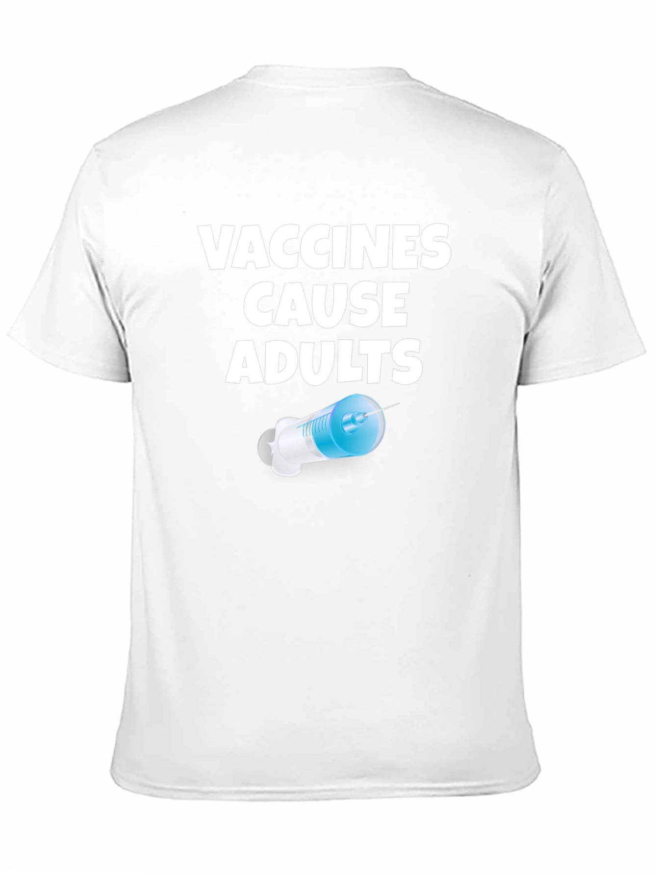 Vaccines Cause Adults Funny Novelty T-Shirt