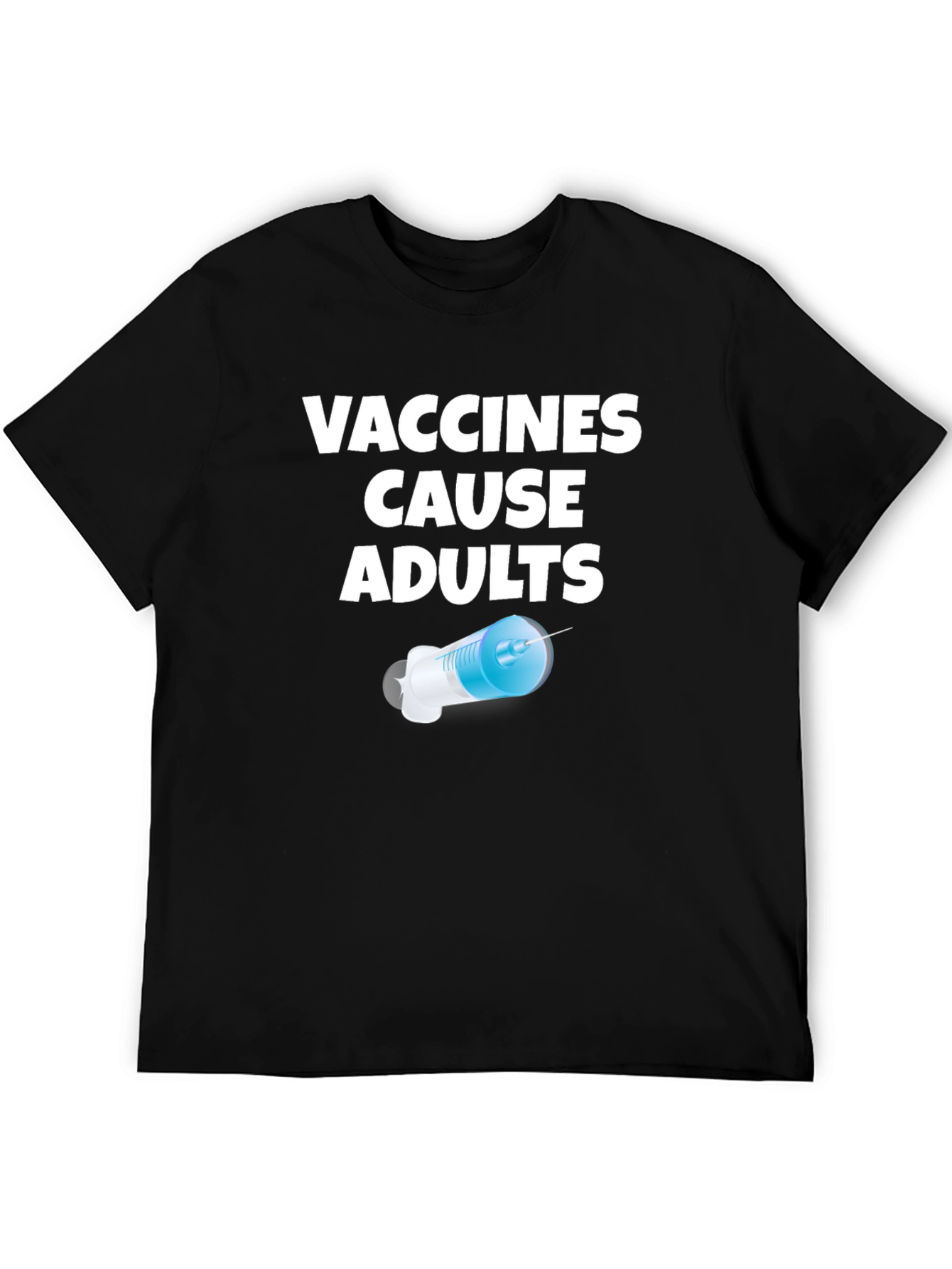 Vaccines Cause Adults Funny Novelty T-Shirt