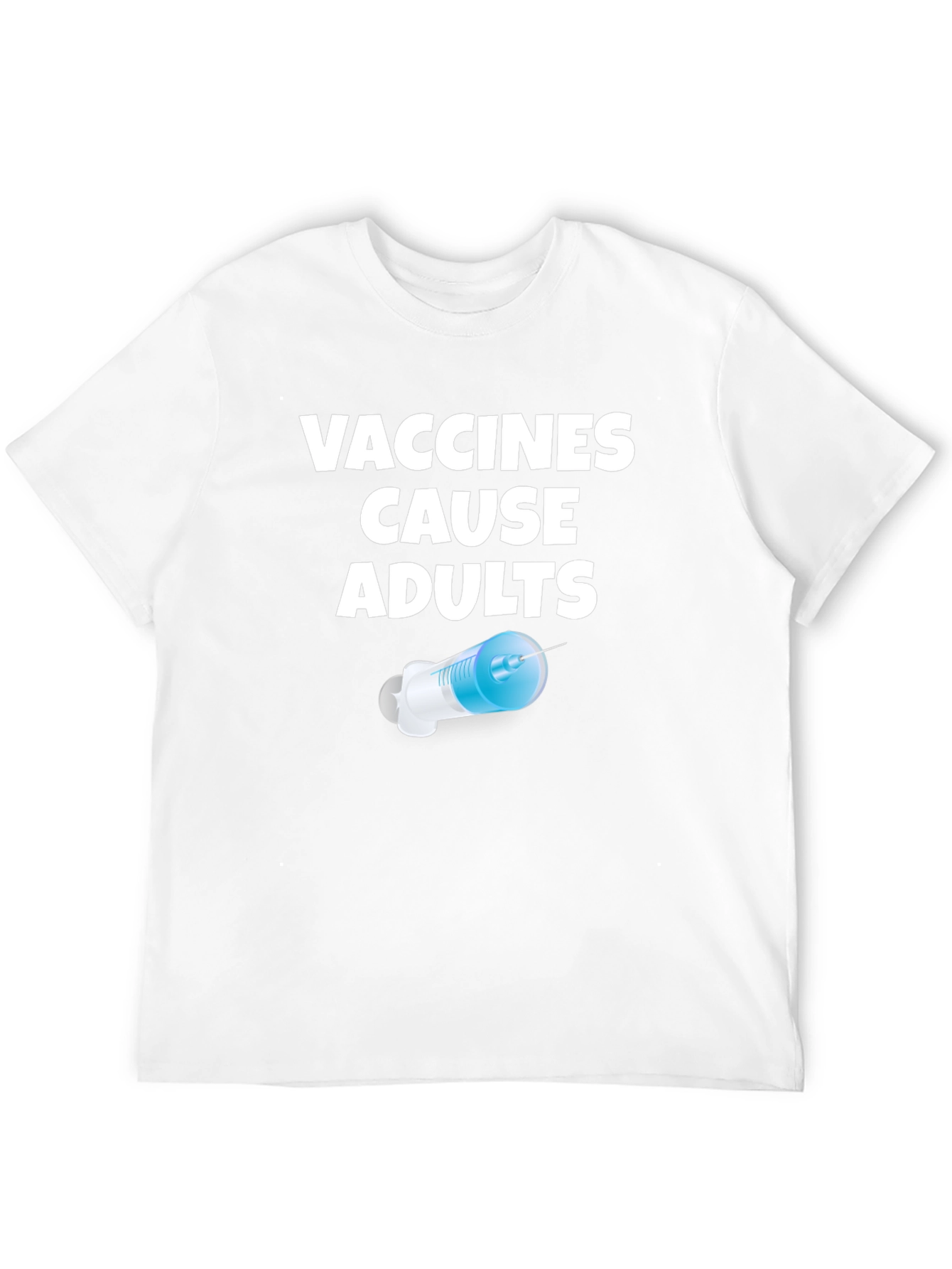 Vaccines Cause Adults Funny Novelty T-Shirt