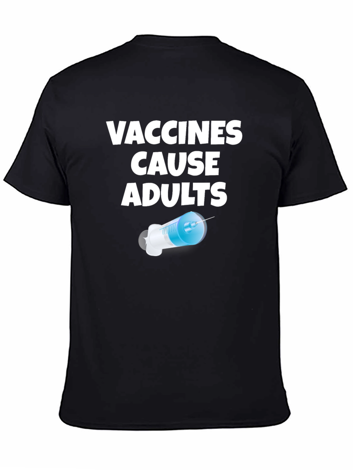 Vaccines Cause Adults Funny Novelty T-Shirt