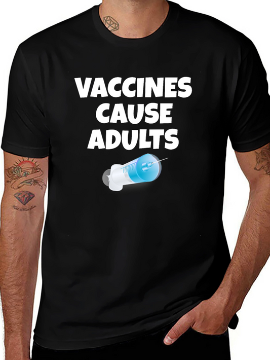 Vaccines Cause Adults Funny Novelty T-Shirt