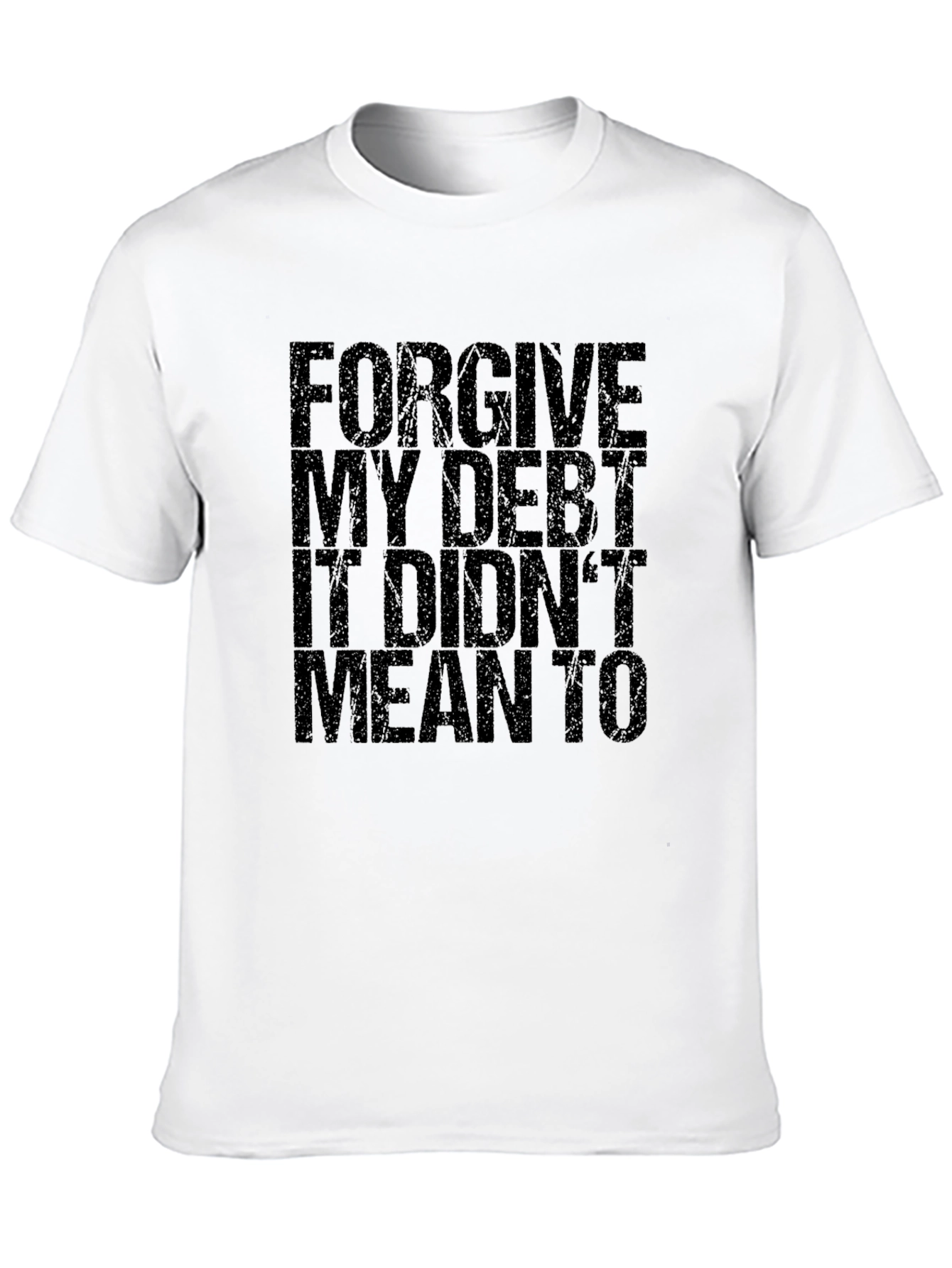 Forgive My Debt Funny Graphic T-Shirt
