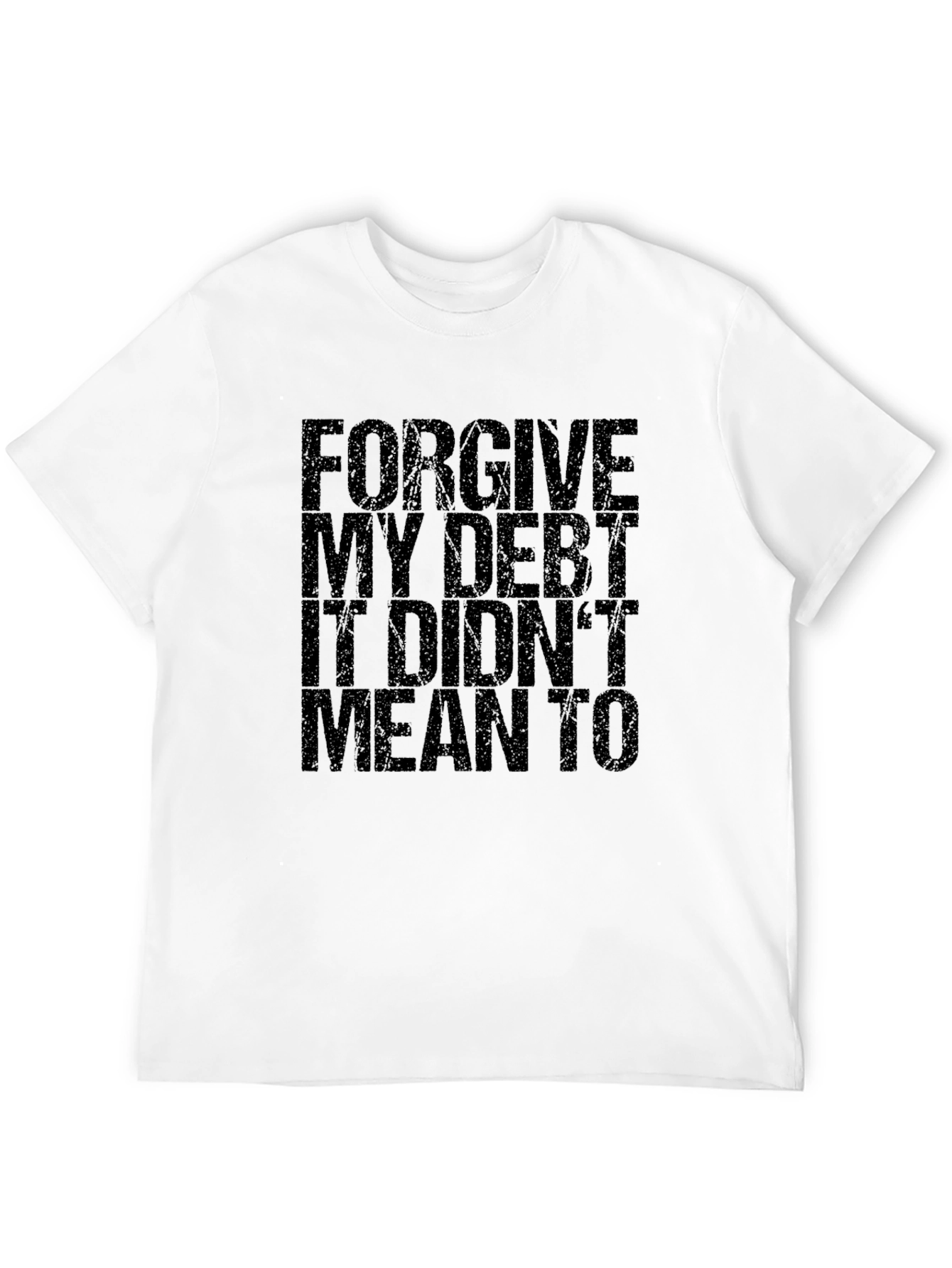 Forgive My Debt Funny Graphic T-Shirt