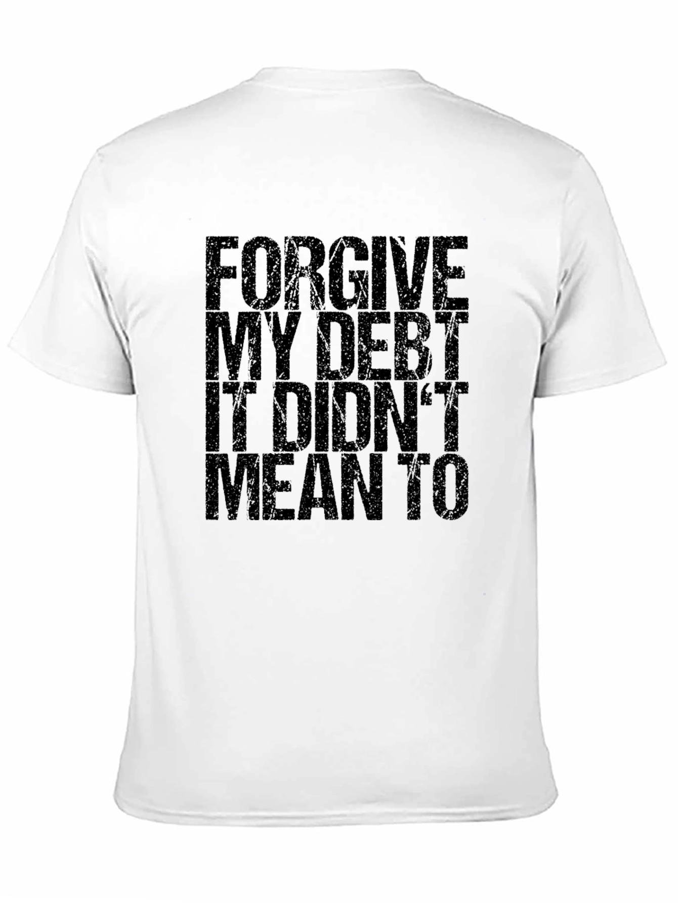 Forgive My Debt Funny Graphic T-Shirt