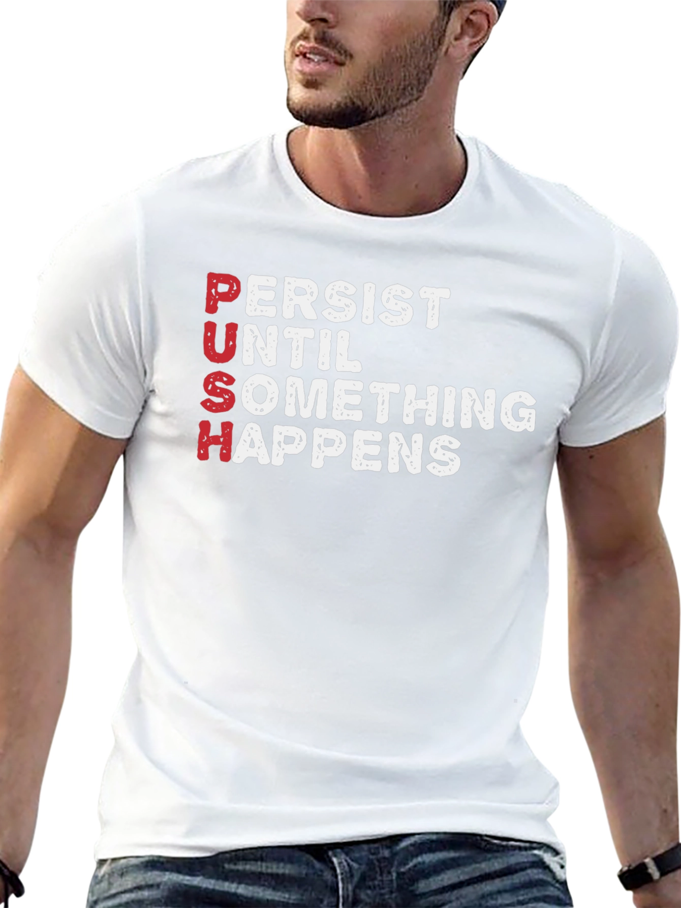 PUSH T-Shirt - Persist Until Something Happens Motivational Tee