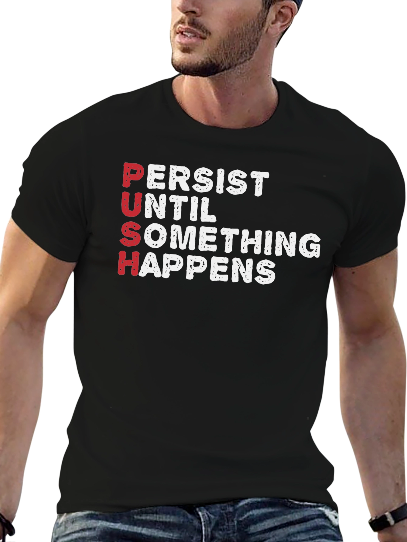 PUSH T-Shirt - Persist Until Something Happens Motivational Tee