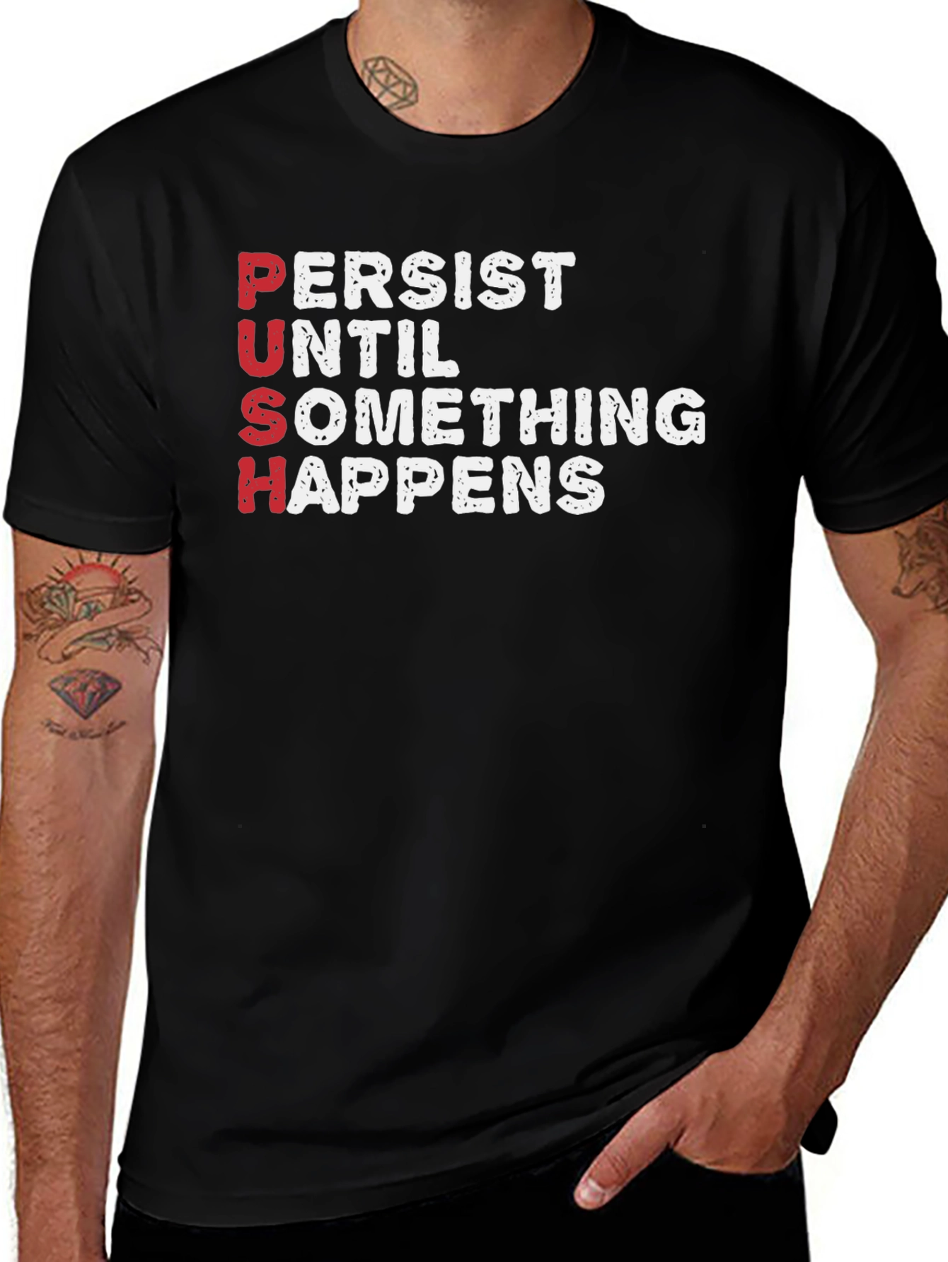 PUSH T-Shirt - Persist Until Something Happens Motivational Tee
