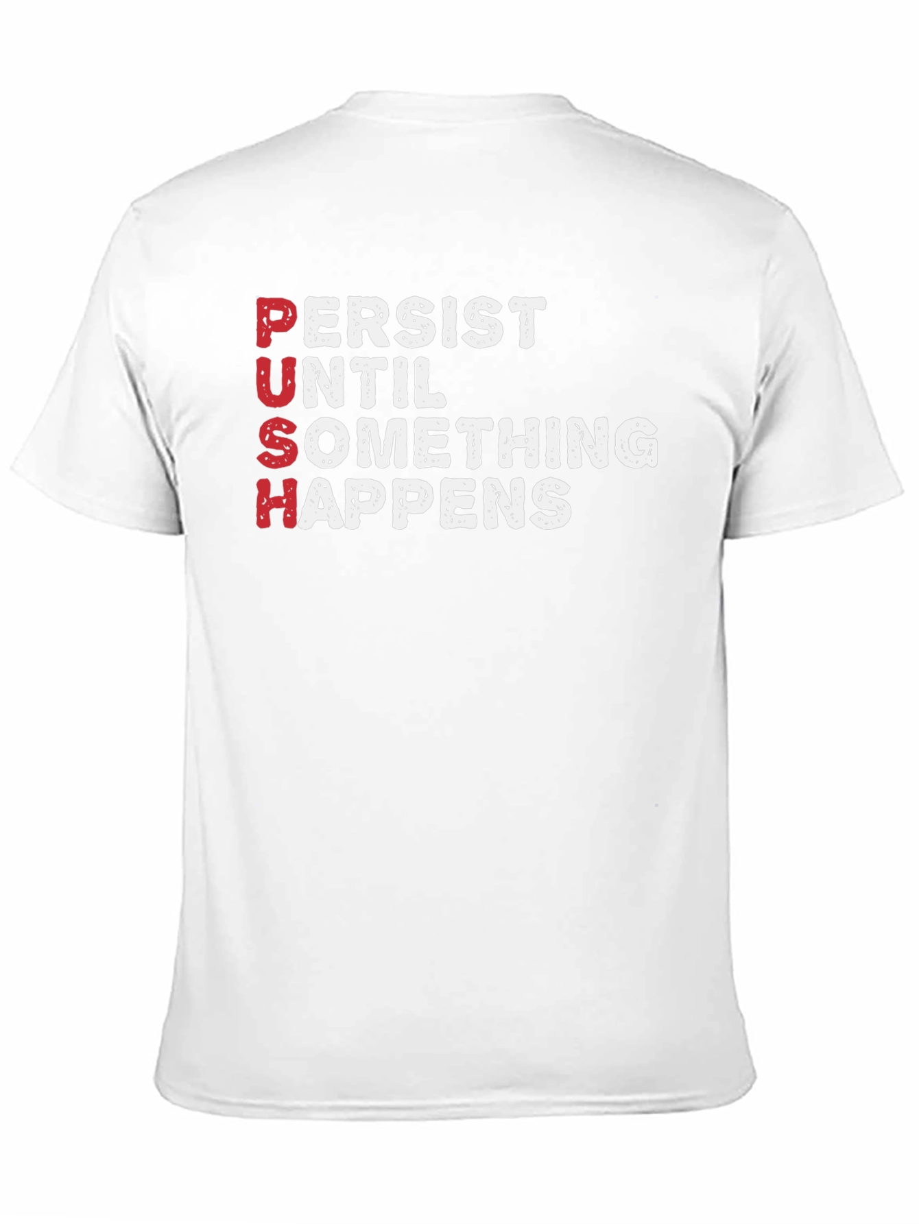 PUSH T-Shirt - Persist Until Something Happens Motivational Tee