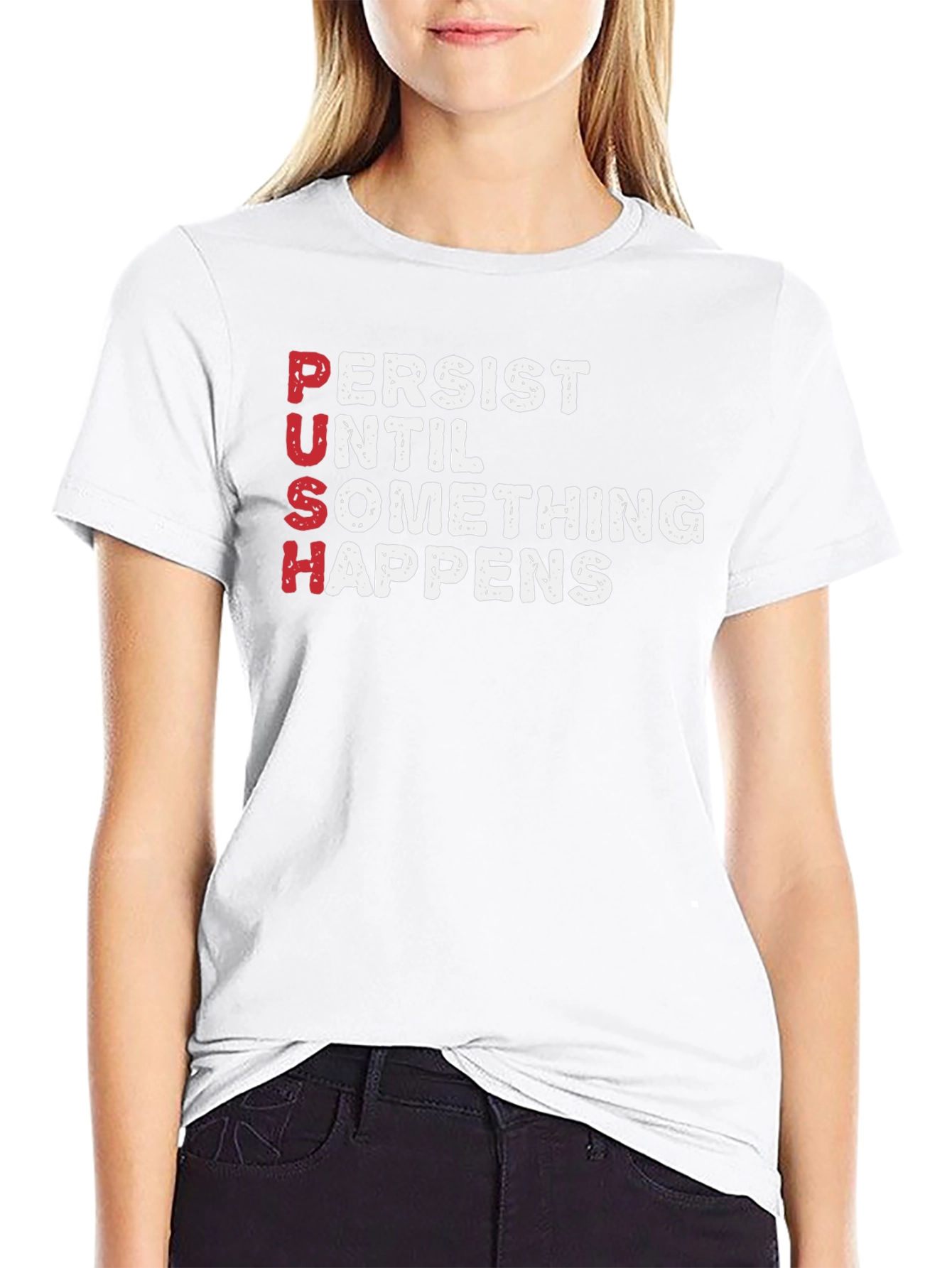 PUSH T-Shirt - Persist Until Something Happens Motivational Tee
