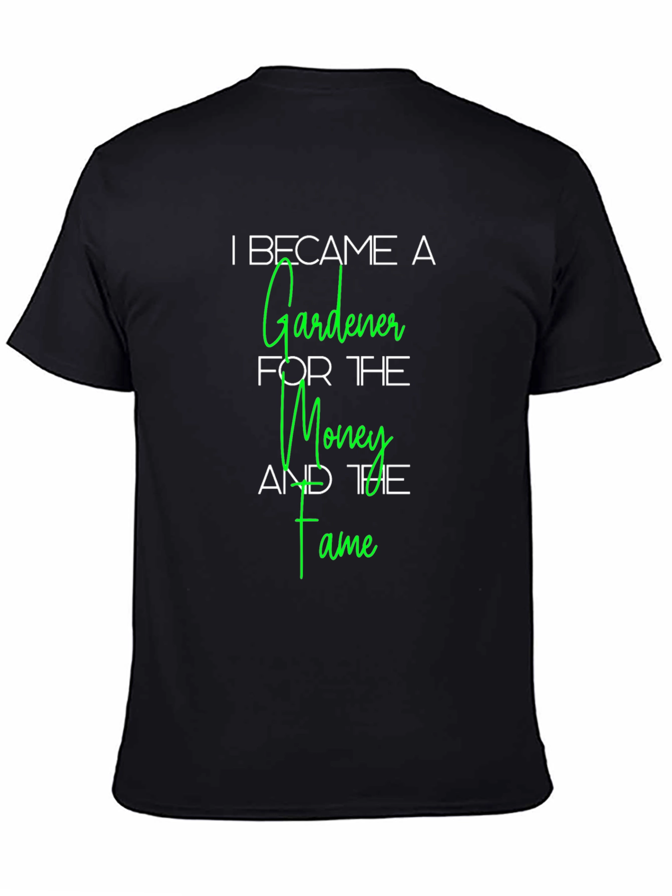 Gardener T-Shirt - Money and Fame Funny Tee