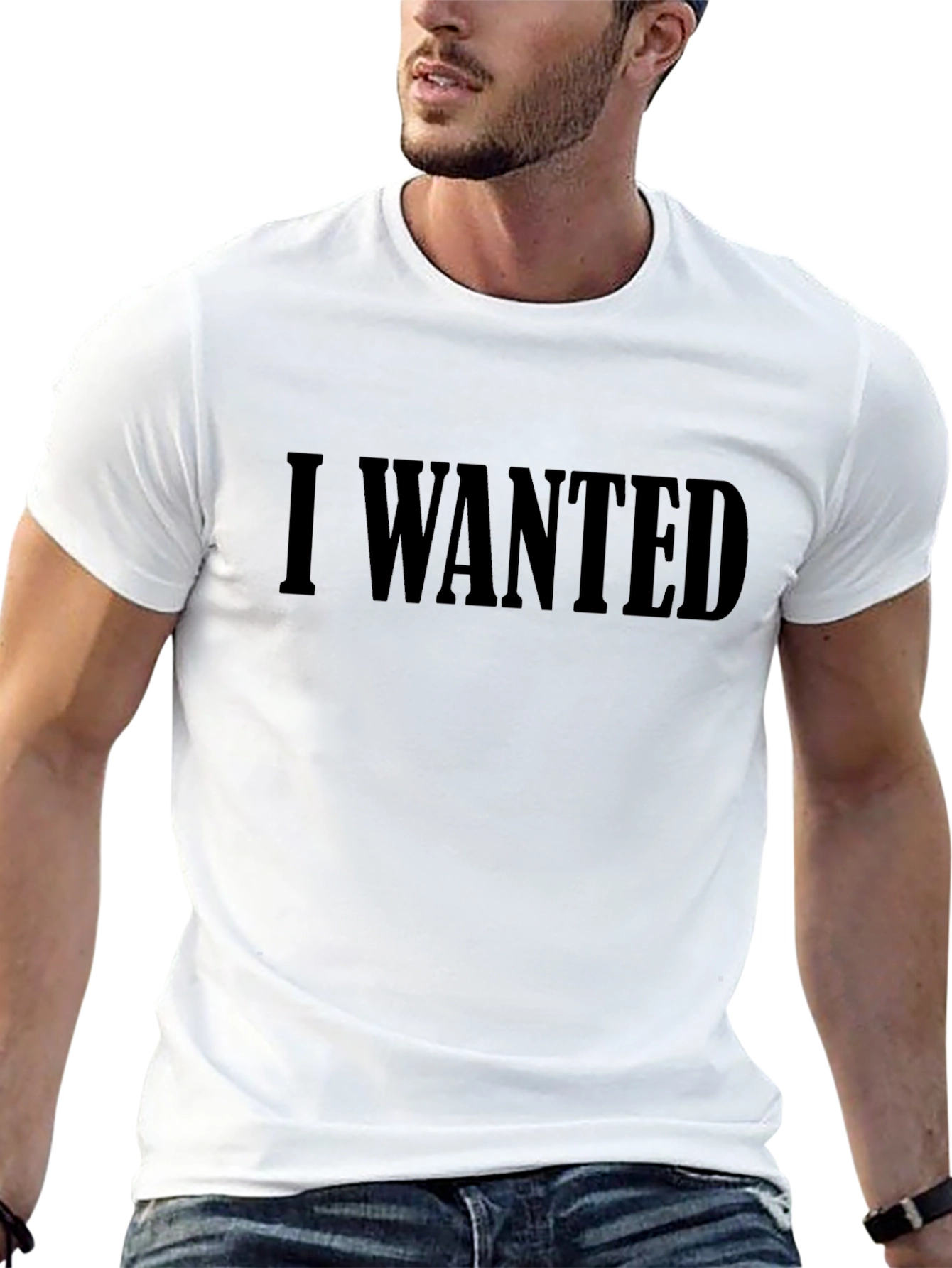 I Wanted T-Shirt - Bold Statement Tee