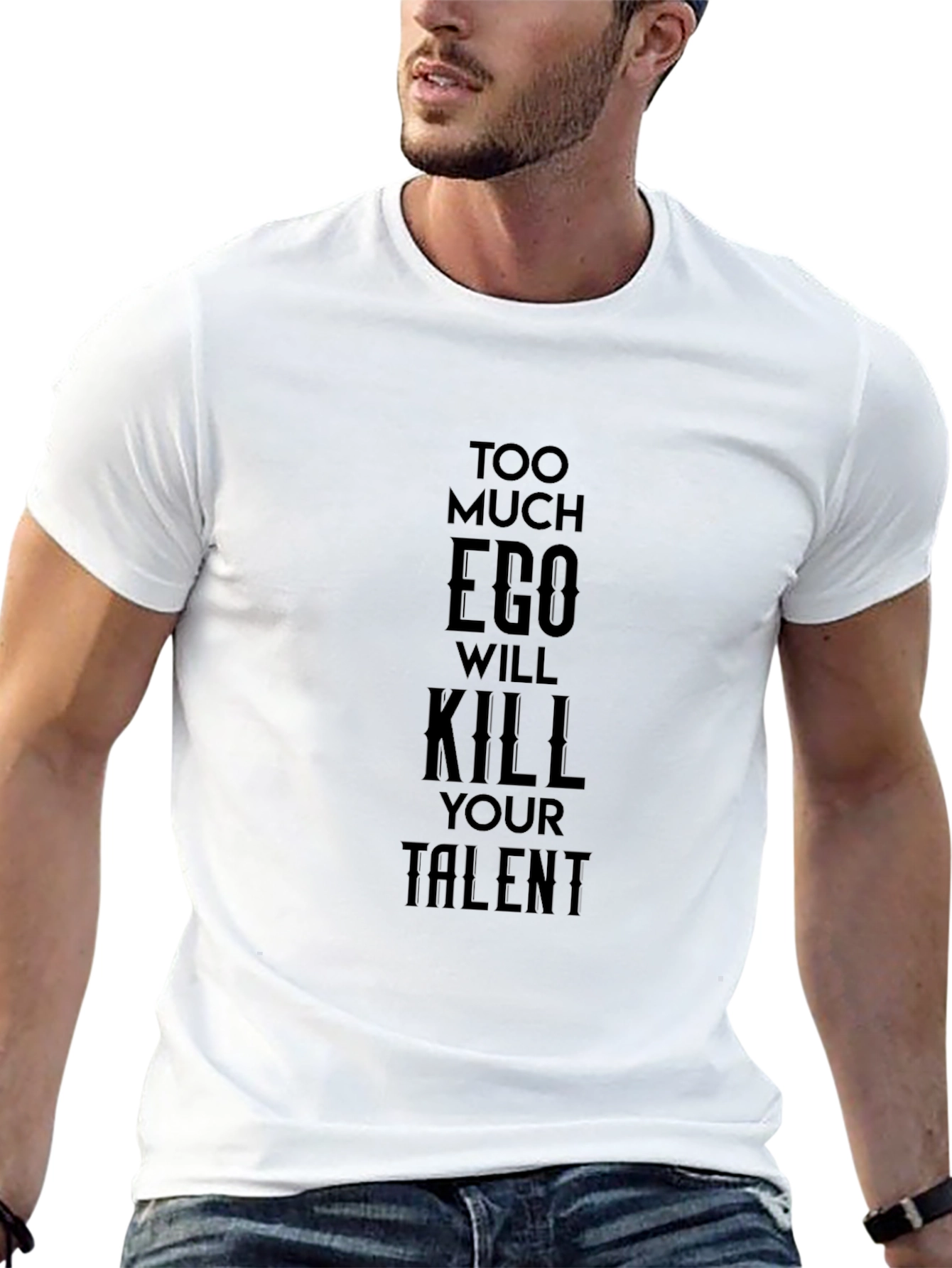 Too Much Ego Will Kill Your Talent Black T-Shirt