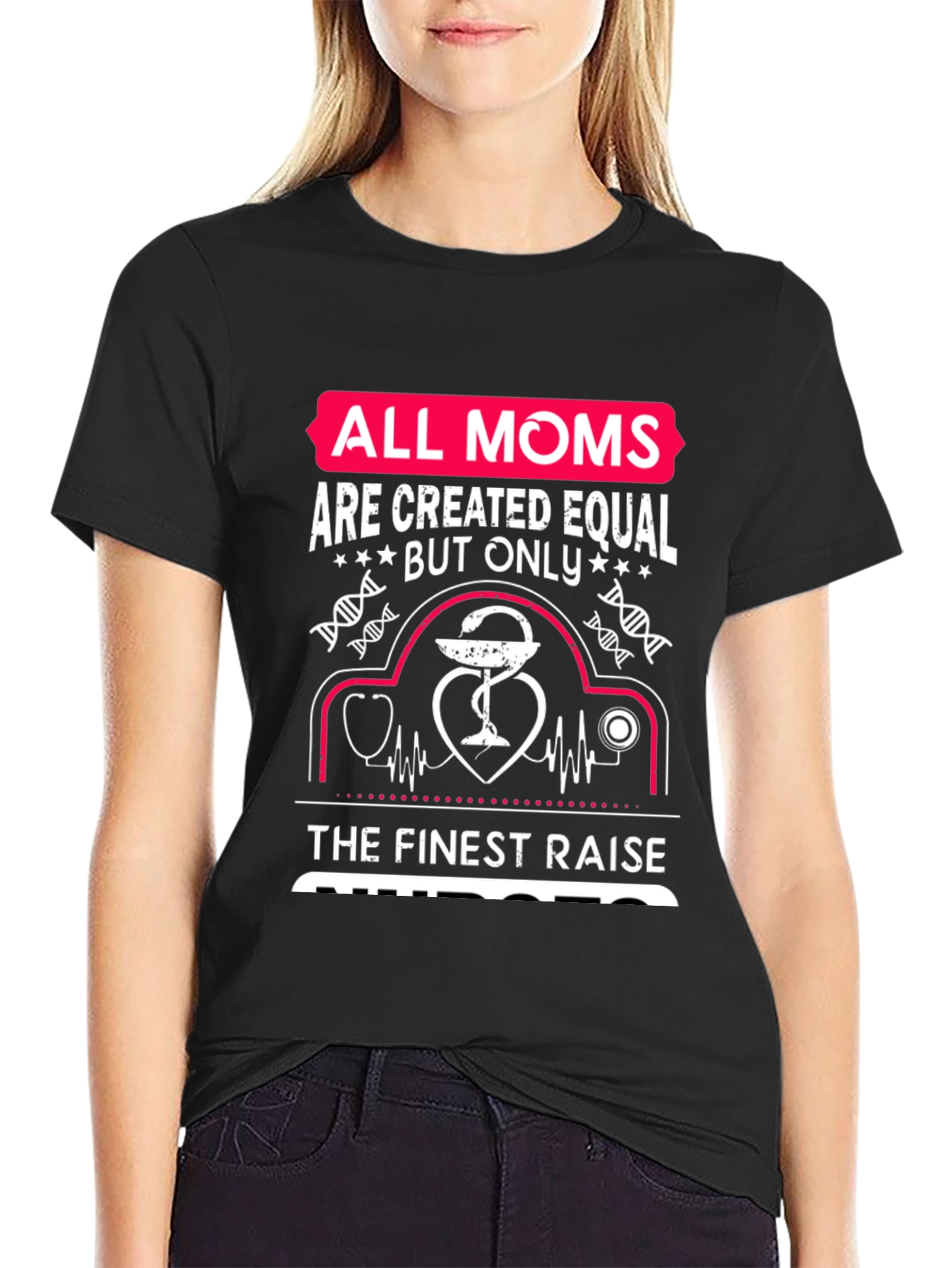Nurse Mom T-Shirt - All Moms Are Created Equal