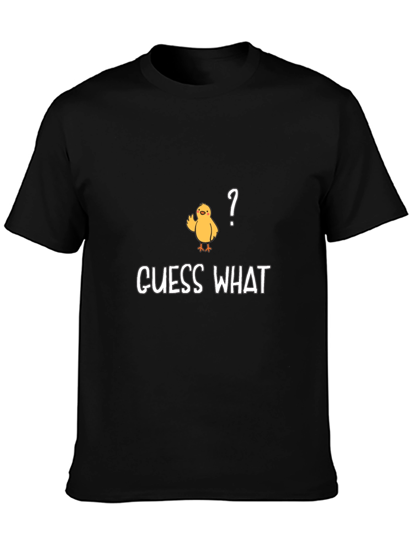 Guess What? Chicken T-Shirt - Funny & Casual