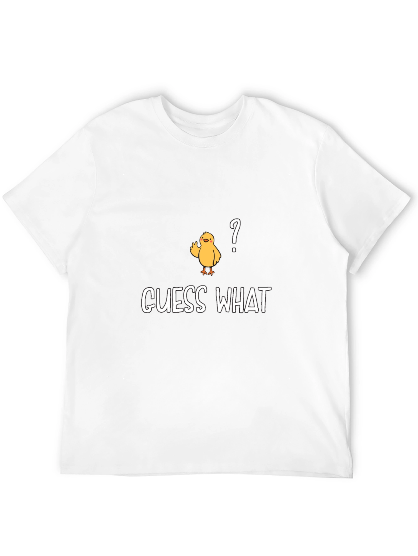 Guess What? Chicken T-Shirt - Funny & Casual