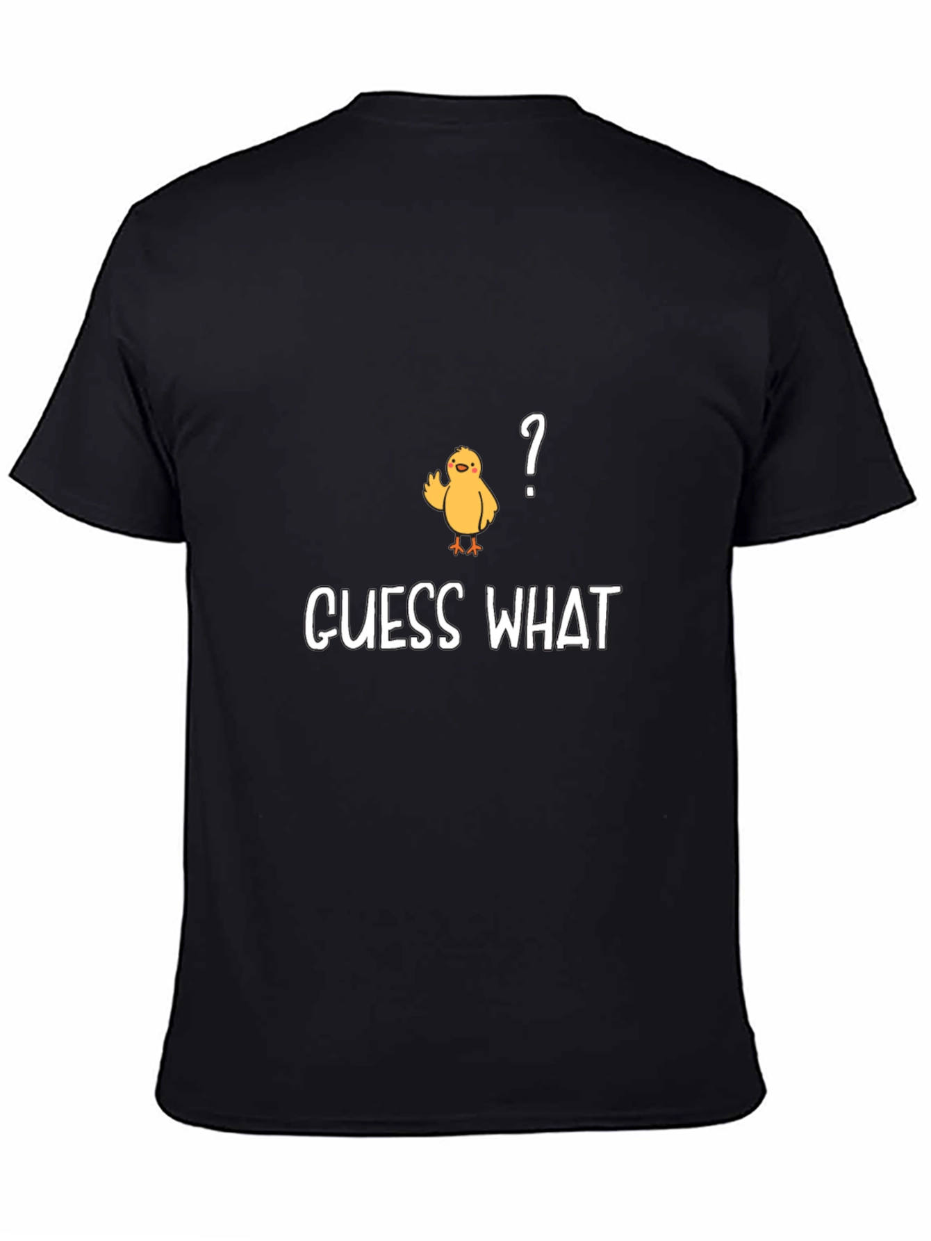 Guess What? Chicken T-Shirt - Funny & Casual